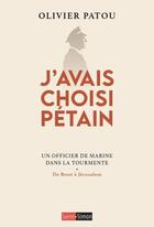 Couverture du livre « J'avais choisi Pétain : Un officier de marine dans la tourmente » de Olivier Patou aux éditions Saint Simon