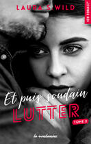 Couverture du livre « Et puis soudain Tome 2 : lutter » de Laura S. Wild aux éditions Fyctia Edition