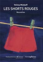 Couverture du livre « Les shorts rouges ; nouvelles » de Velina Minkoff aux éditions Hemispheres
