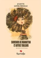 Couverture du livre « Souvenirs de Manhattan et autres tableaux » de Juliette Gothe-Prinelle aux éditions Spinelle