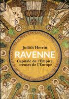 Couverture du livre « Ravenne, capitale de l'empire » de Judith Herrin aux éditions Passes Composes