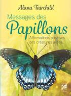 Couverture du livre « Messages des papillons : affirmations positives des créatures ailées » de Alana Fairchild et Jimmy Manton aux éditions Vega
