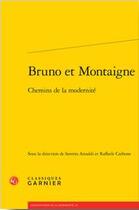 Couverture du livre « Bruno et Montaigne ; chemins de la modernité » de Raffaele Carbone et Saverio Ansaldi aux éditions Classiques Garnier