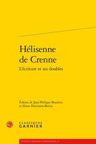 Couverture du livre « Hélisenne de Crenne : l'écriture et ses doubles » de Jean-Philippe Beaulieu et Diane Desrosiers-Bonin aux éditions Classiques Garnier