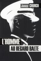 Couverture du livre « L'homme au regard balte » de J Church aux éditions Calmann-levy