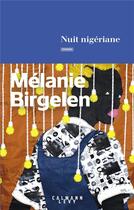 Couverture du livre « Nuit nigériane » de Melanie Birgelen aux éditions Calmann-levy