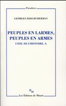 Couverture du livre « Peuples en larmes, peuples en armes ; l'oeil de l'histoire, 6 » de Georges Didi-Huberman aux éditions Minuit