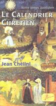 Couverture du livre « Notre Temps Quotidien. Le Calendrier Chretien. (Signes Du Temps.) Preface De Mgr Louis Marie Bille. » de Jean Chelini aux éditions Picard