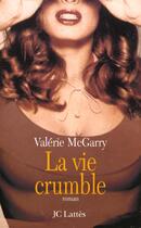 Couverture du livre « La vie crumble » de Valerie Mcgarry aux éditions Lattes