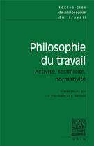 Couverture du livre « Textes clés de philosophie du travail : activité, technicité, normativité » de  aux éditions Vrin