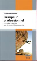 Couverture du livre « Grimpeur professionnel » de Guillaume Dumont et Pierre-Michel Menger aux éditions Ehess