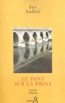 Couverture du livre « Le pont sur la drina » de Andritch Ivo aux éditions Belfond
