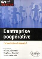 Couverture du livre « L entreprise cooperative. l organisation de demain? » de Joannides/Jaumier aux éditions Ellipses