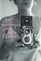 Couverture du livre « Sept messages pour mes quinze ans » de Stewart Lewis aux éditions La Martiniere Jeunesse