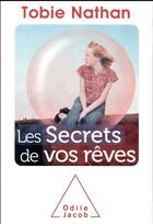 Couverture du livre « Les secrets de vos rêves » de Tobie Nathan aux éditions Odile Jacob