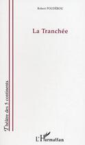 Couverture du livre « La tranchee » de Robert Pouderou aux éditions L'harmattan