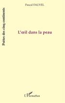 Couverture du livre « L'oeil dans la peau » de Pascal Fauvel aux éditions L'harmattan