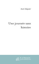 Couverture du livre « Une journée sans histoire » de Ferriere Herve aux éditions Le Manuscrit