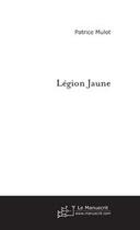 Couverture du livre « Legion jaune » de Patrice Mulot aux éditions Le Manuscrit