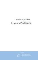 Couverture du livre « Lueur d'ailleurs » de Narjiss Aukacha aux éditions Le Manuscrit