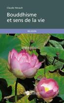 Couverture du livre « Bouddhisme et sens de la vie » de Claude Herault aux éditions Publibook