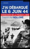 Couverture du livre « J'ai débarque le 6 juin 44 » de Gwenn-Ael Bollore aux éditions Cherche Midi