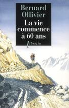 Couverture du livre « La vie commence à 60 ans » de Bernard Ollivier aux éditions Libretto