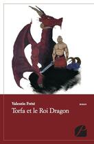 Couverture du livre « Torfa et le Roi Dragon » de Valentin Frete aux éditions Editions Du Panthéon