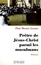 Couverture du livre « Prêtre de jésus-christ parmi les musulmans » de Pere M Lelong aux éditions Francois-xavier De Guibert