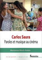 Couverture du livre « Carlos saura - paroles et musique au cinema » de Bloch-Robin Marianne aux éditions Pu Du Septentrion