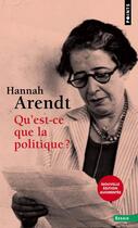 Couverture du livre « Qu'est-ce que la politique ? » de Hannah Arendt aux éditions Points