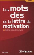 Couverture du livre « Les mots clés de la lettre de motivation (2e édition) » de Tristan Boulic-Palewski aux éditions Studyrama