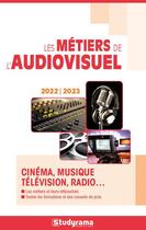 Couverture du livre « Les métiers de l'audiovisuel : cartographie des cursus et des emplois (édition 2022/2023) » de  aux éditions Studyrama