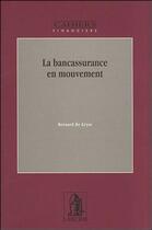 Couverture du livre « La bancassurance en mouvement » de Bernard De Gryse aux éditions Larcier