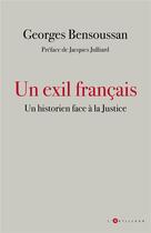 Couverture du livre « Un exil français : un historien face à la Justice » de Georges Bensoussan aux éditions L'artilleur