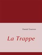 Couverture du livre « La trappe » de Daniel Tourron aux éditions Books On Demand