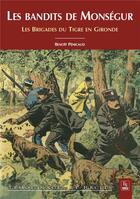 Couverture du livre « Les bandits de Monségur ; les brigades du tigre en Gironde » de Benoit Penicaud aux éditions Editions Sutton