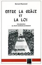 Couverture du livre « Entre la grace et la loi » de Bernard Reymond aux éditions Labor Et Fides