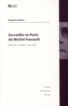 Couverture du livre « Surveiller et punir de Michel Foucault ; regards critiques, 1975-1979 » de  aux éditions Pu De Caen
