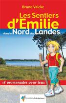 Couverture du livre « Les sentiers d'Emilie ; dans le nord des Landes ; parc naturel régional des Landes de Gascogne et littoral » de Bruno Valcke aux éditions Glenat