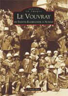 Couverture du livre « Le Vouvray ; de Sainte Radegonde à Noizay » de Claude Beal aux éditions Editions Sutton