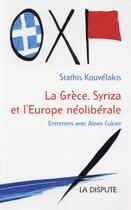 Couverture du livre « La Grèce et Syriza contre l'Europe de la finance » de Stathis Kouvelakis aux éditions Dispute