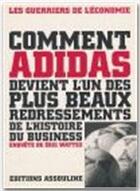 Couverture du livre « Comment Adidas devient l'un des plus beaux redressement de l'histoire du business » de Eric Wattez aux éditions Assouline