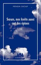 Couverture du livre « Soeurs, nos forêts aussi ont des épines » de Penda Diouf aux éditions Solitaires Intempestifs