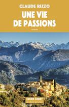 Couverture du livre « Une vie de passions » de Claude Rizzo aux éditions Lucien Souny