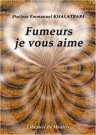 Couverture du livre « Fumeurs je vous aime » de Emmanuel Khalathari aux éditions Medicis