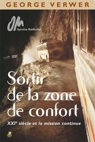 Couverture du livre « Sortir de la zone de confort ; XXIe siècle et la mission continue » de George Verwer aux éditions Farel