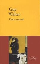 Couverture du livre « Outre mesure » de Guy Walter aux éditions Verdier