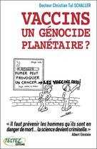Couverture du livre « Vaccins, un génocide planétaire ? » de Tal Schaller Christi aux éditions Testez Editions