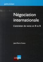 Couverture du livre « Négociation internationale ; l'entretien de vente en B to B » de Jean-Pierre Coene aux éditions Edi Pro